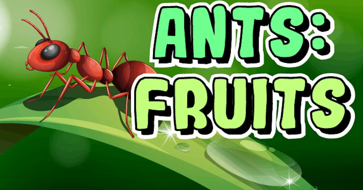 Ants: Fruits