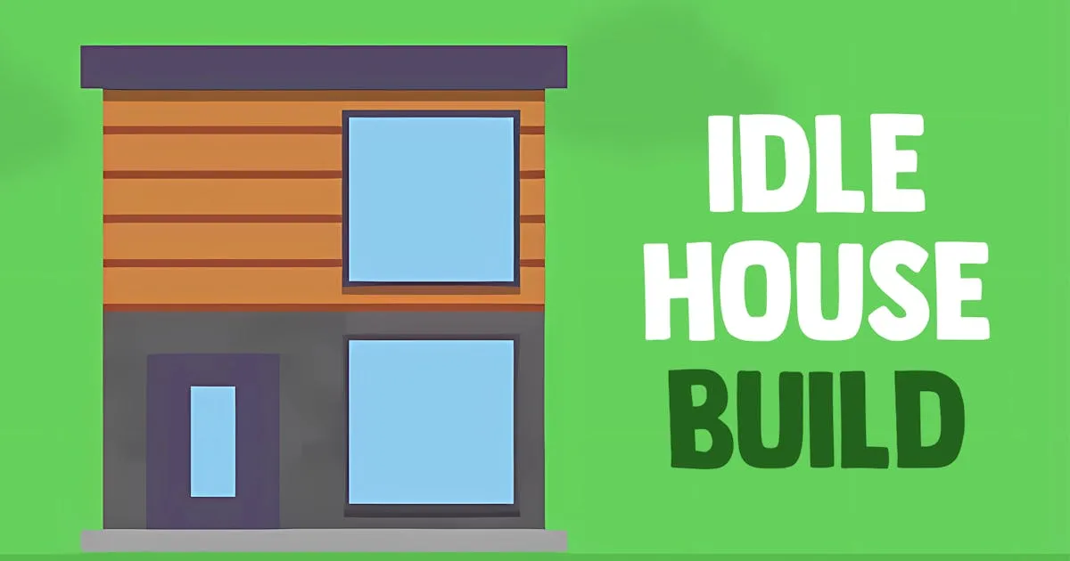 Idle House Build