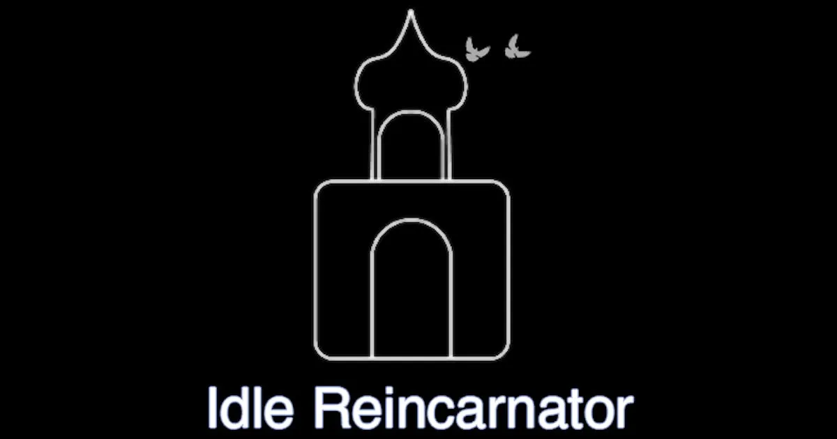 Idle Reincarnator