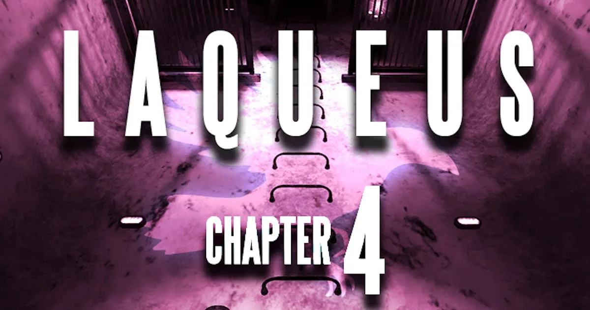 Laqueus Escape: Chapter IV